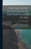 The Discovery Of Australia By The Portuguese In 1601: Five Years Before The Earliest Discovery Hitherto Recorded: With Arguments In Favour Of A Previo