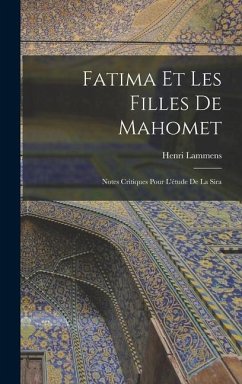 Fatima et les filles de Mahomet; notes critiques pour l'étude de la Sira - Lammens, Henri