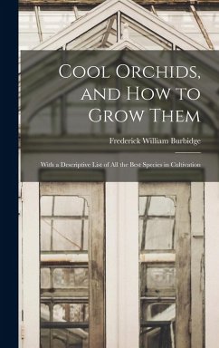 Cover Cool Orchids, and How to Grow Them: With a Descriptive List of All the Best Species in Cultivation