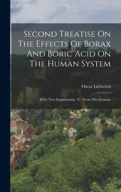 Second Treatise On The Effects Of Borax And Boric Acid On The Human System - Liebreich, Oscar