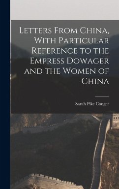 Cover Letters From China, With Particular Reference to the Empress Dowager and the Women of China