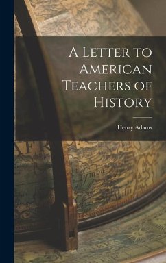 A Letter to American Teachers of History - Adams, Henry