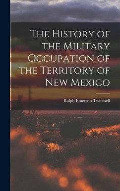 Cover The History of the Military Occupation of the Territory of New Mexico