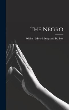 The Negro - Du Bois, William Edward Burghardt