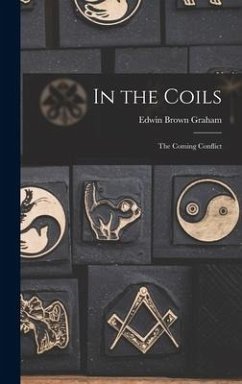 In the Coils: The Coming Conflict - Graham, Edwin Brown