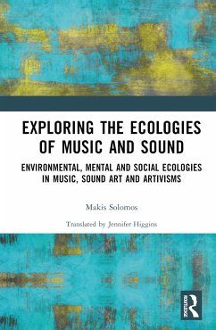 Exploring the Ecologies of Music and Sound - Solomos, Makis