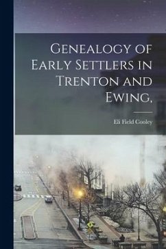 Genealogy of Early Settlers in Trenton and Ewing, - Cooley, Eli Field