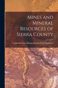 Mines and Mineral Resources of Sierra County - Macboyle, California State Mining Bur