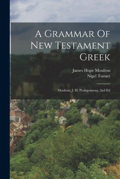Cover A Grammar Of New Testament Greek: Moulton, J. H. Prolegomena. 2nd Ed