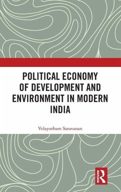 Political Economy of Development and Environment in Modern India - Saravanan, Velayutham