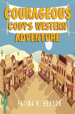 Courageous Cody's Western Adventure - Henson, Fatima R.