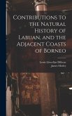 Contributions to the Natural History of Labuan, and the Adjacent Coasts of Borneo