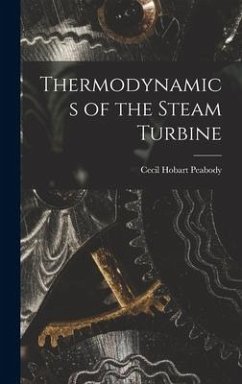 Thermodynamics of the Steam Turbine - Peabody, Cecil Hobart