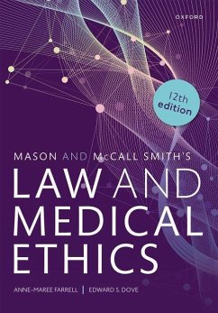 Mason and McCall Smith's Law and Medical Ethics - Farrell, Anne-Maree (Chair of Medical Jurisprudence and Director of ; Dove, Edward S. (Lecturer in Health Law and Regulation, Lecturer in