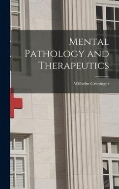 Mental Pathology and Therapeutics - Griesinger, Wilhelm