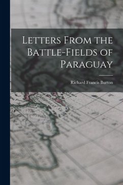 Cover Letters From the Battle-fields of Paraguay
