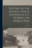 History of the Seventy-ninth Division, A. E. F. During the World War: 1917-1919;