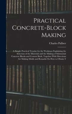 Practical Concrete-Block Making - Palliser, Charles