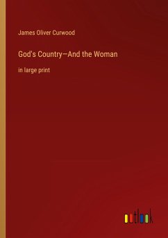 God's Country¿And the Woman - Curwood, James Oliver