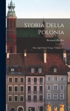 Storia Della Polonia: Fino Agli Ultimi Tempi, Volume 1... - Zaydler, Bernard