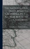 The National Old Trails Road to California, pt. 1- ... All Year Route to California