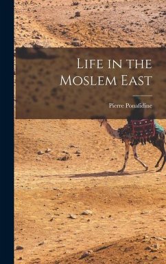 Life in the Moslem East - Pierre, Ponafidine