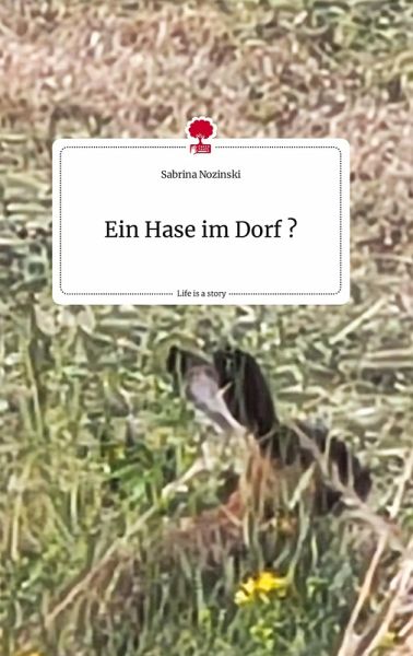 Ein Hase im Dorf ?. Life is a Story - story.one Ein Hase im Dorf ?. Life is a Story - story.one