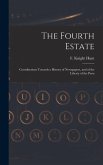 The Fourth Estate: Contributions Towards a History of Newspapers, and of the Liberty of the Press