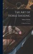 The art of Horse-shoeing: A Manual for... - Bild 1