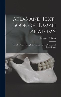 Atlas and Text-Book of Human Anatomy: Vascular System, Lymphatic System, Nervous System and Sense Organs - Sobotta, Johannes