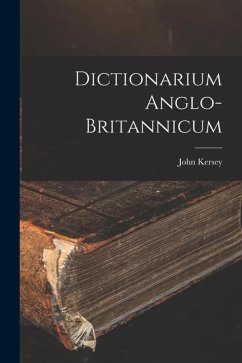 Dictionarium Anglo-britannicum - Kersey, John