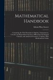 Mathematical Handbook: Containing the Chief Formulas of Algebra, Trigonometry, Circular and Hyperbolic Functions, Differential and Integral C