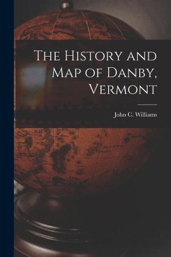 The History and Map of Danby, Vermont - Williams, John C.