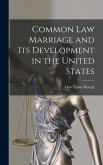 Common law Marriage and its Development in the United States Common law Marriage and its Development in the United States