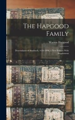 The Hapgood Family: Descendants of Shadrach, 1656-1898, a new Edition With Supplement - Hapgood, Warren