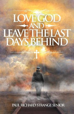 Love God and Leave the Last Days Behind - Senior, Paul Richard Strange