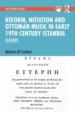 Reform, Notation and Ottoman music in Early 19th Century Istanbul - Sanlikol, Mehmet Ali