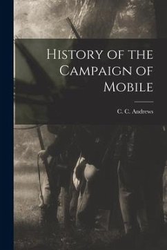 History of the Campaign of Mobile - Andrews, C. C.