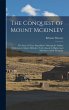 The Conquest of Mount Mckinley: The... - Bild 1