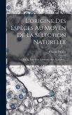 L'origine Des Espèces Au Moyen De La Sélection Naturelle: Ou, La Lutte Pour L'existence Dans La Nature...