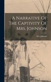 A Narrative Of The Captivity Of Mrs. Johnson