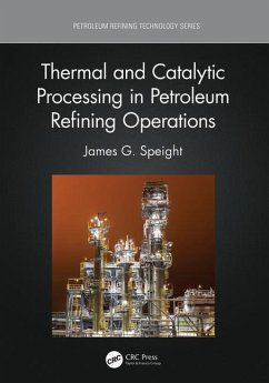 Thermal and Catalytic Processing in Petroleum Refining Operations - Speight, James G