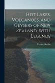 Hot Lakes, Volcanoes, and Geysers of New Zealand, With Legends