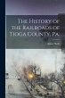 The History of the Railroads of Tioga... - Bild 1