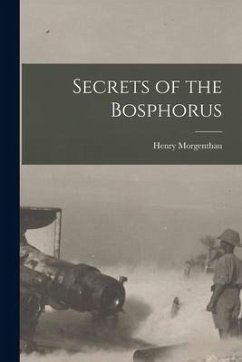 Secrets of the Bosphorus - Morgenthau, Henry