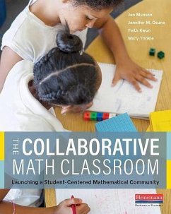 The Collaborative Math Classroom - Munson, Jen; Kwon, Faith; Trinkle, Mary; Langer-Osuna, Jennifer