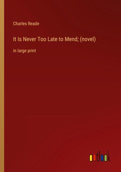 It Is Never Too Late to Mend; (novel)