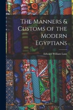 The Manners & Customs of the Modern Egyptians - Lane, Edward William