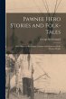 Pawnee Hero Stories and Folk-Tales:... - Bild 1