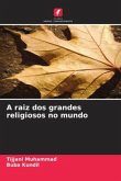 A raiz dos grandes religiosos no mundo